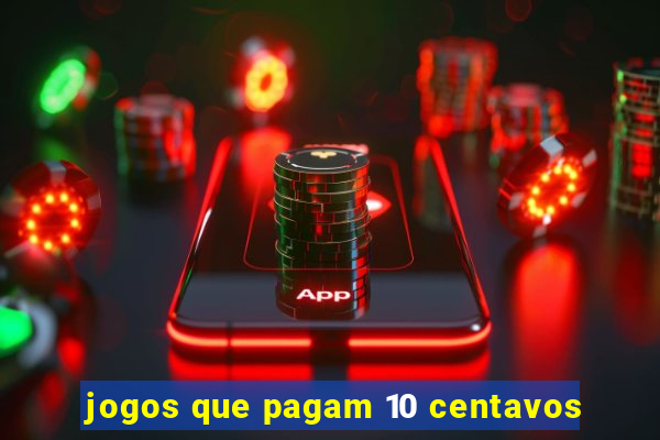 jogos que pagam 10 centavos